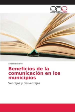 Beneficios de la comunicación en los municipios de Ayelen Echarte