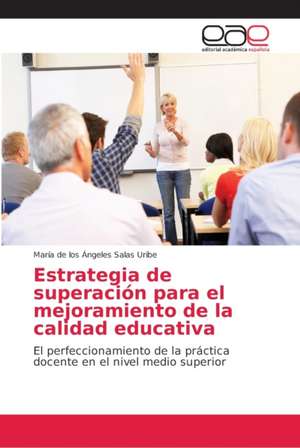 Estrategia de superación para el mejoramiento de la calidad educativa de María de los Ángeles Salas Uribe