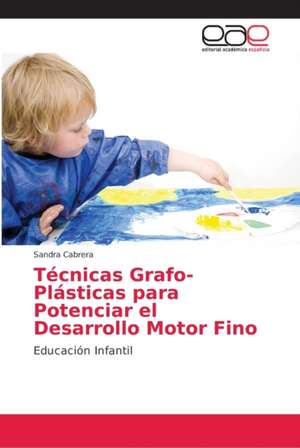 Técnicas Grafo-Plásticas para Potenciar el Desarrollo Motor Fino de Sandra Cabrera