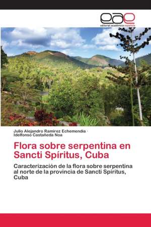 Flora sobre serpentina en Sancti Spíritus, Cuba de Julio Alejandro Ramírez Echemendía