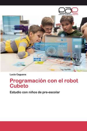 Programación con el robot Cubeto de Lucía Caguana