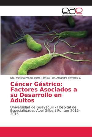 Cáncer Gástrico: Factores Asociados a su Desarrollo en Adultos de Dra. Victoria Priscila Parra Tomalá