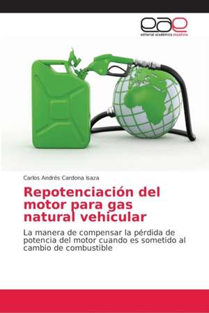 Repotenciación del motor para gas natural vehicular de Carlos Andrés Cardona Isaza