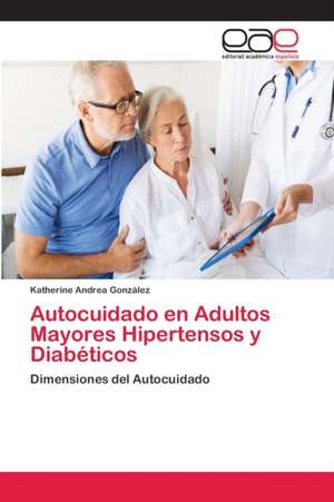 Autocuidado en Adultos Mayores Hipertensos y Diabéticos de Katherine Andrea González