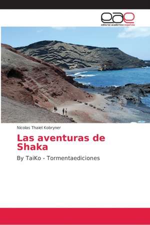 Las aventuras de Shaka de Nicolas Thaiel Kobryner