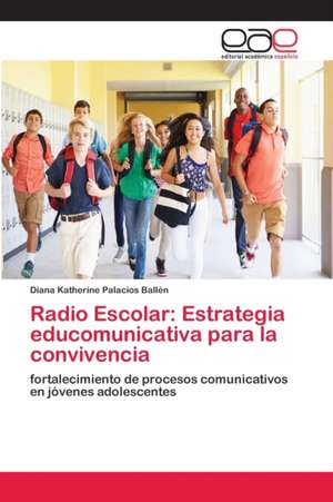 Radio Escolar: Estrategia educomunicativa para la convivencia de Diana Katherine Palacios Ballén