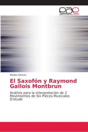 El Saxofón y Raymond Gallois Montbrun de Marlon Gómez