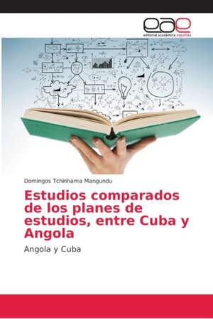 Estudios comparados de los planes de estudios, entre Cuba y Angola de Domingos Tchinhama Mangundu