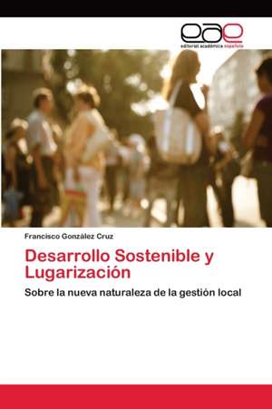 Desarrollo Sostenible y Lugarización de Francisco González Cruz