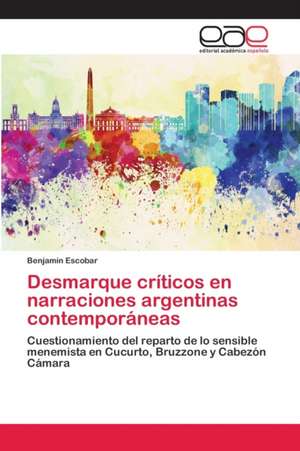 Desmarque críticos en narraciones argentinas contemporáneas de Benjamín Escobar