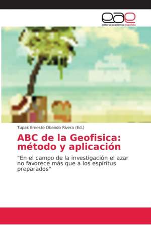 ABC de la Geofisica: método y aplicación de Tupak Ernesto Obando Rivera