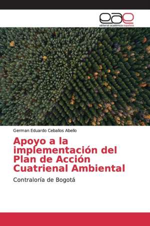 Apoyo a la implementación del Plan de Acción Cuatrienal Ambiental de German Eduardo Ceballos Abello