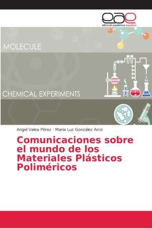 Comunicaciones sobre el mundo de los Materiales Plásticos Poliméricos de Angel Valea Pérez