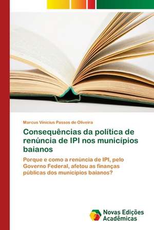 Consequências da política de renúncia de IPI nos municípios baianos de Marcus Vinicius Passos de Oliveira