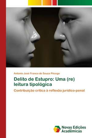 Delito de Estupro: Uma (re) leitura tipológica de Antonio José Franco de Souza Pêcego