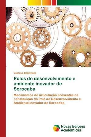 Polos de desenvolvimento e ambiente inovador de Sorocaba de Gustavo Benevides