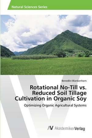 Rotational No-Till vs. Reduced Soil Tillage Cultivation in Organic Soy de Benedikt Blankenhorn