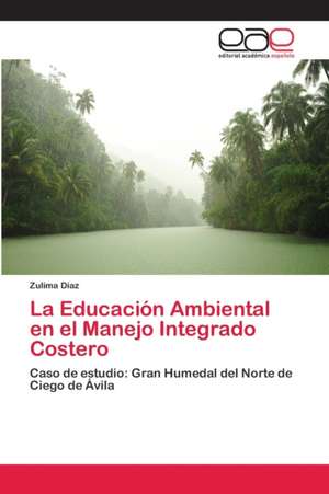 La Educación Ambiental en el Manejo Integrado Costero de Zulima Díaz