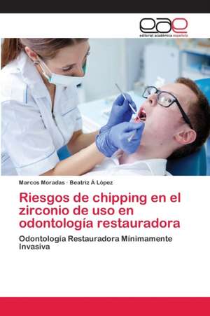 Riesgos de chipping en el zirconio de uso en odontología restauradora de Marcos Moradas