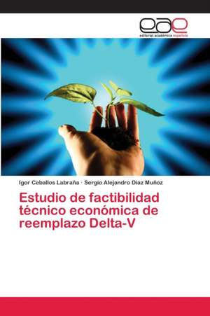 Estudio de factibilidad técnico económica de reemplazo Delta-V de Igor Ceballos Labraña