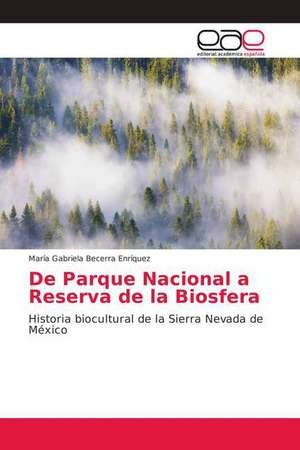 De Parque Nacional a Reserva de la Biosfera de María Gabriela Becerra Enríquez