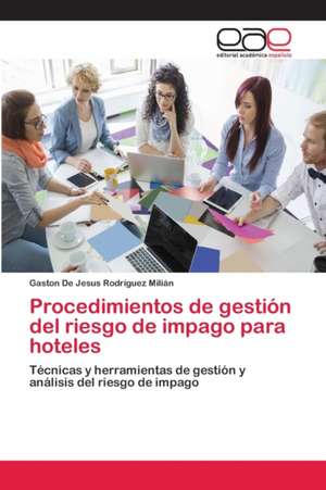 Procedimientos de gestión del riesgo de impago para hoteles de Gaston de Jesus Rodríguez Milián