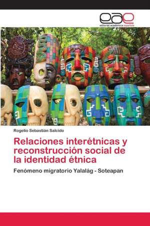 Relaciones interétnicas y reconstrucción social de la identidad étnica de Rogelio Sebastián Salcido