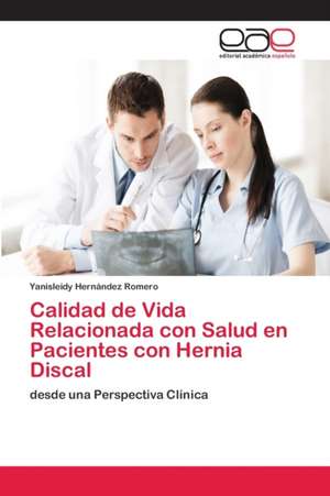 Calidad de Vida Relacionada con Salud en Pacientes con Hernia Discal de Yanisleidy Hernández Romero