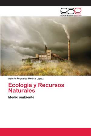 Ecología y Recursos Naturales de Adolfo Reynaldo Molina López