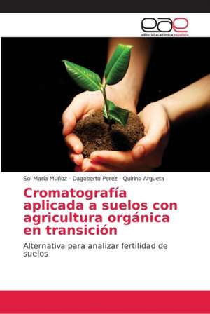 Cromatografía aplicada a suelos con agricultura orgánica en transición de Sol María Muñoz