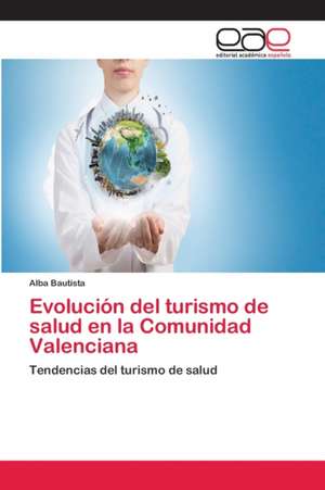 Evolución del turismo de salud en la Comunidad Valenciana de Alba Bautista