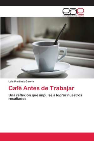 Café Antes de Trabajar de Luis Martinez Garcia