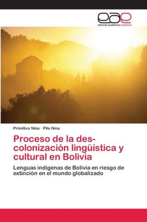 Proceso de la des-colonización lingüística y cultural en Bolivia de Primitivo Nina