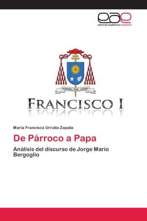 De Párroco a Papa de María Francisca Urrutia Zapata