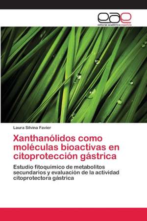 Xanthanólidos como moléculas bioactivas en citoprotección gástrica de Laura Silvina Favier