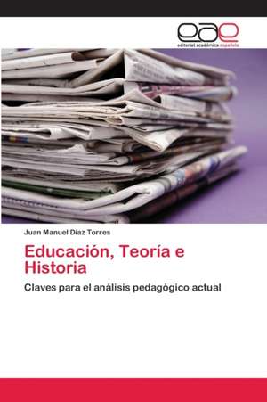 Educación, Teoría e Historia de Juan Manuel Díaz Torres