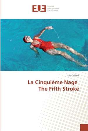 La Cinquième Nage The Fifth Stroke de Luc Collard