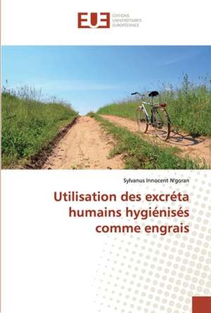 Utilisation des excréta humains hygiénisés comme engrais de Sylvanus Innocent N'Goran