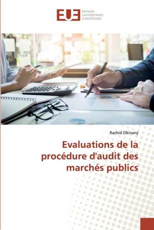 Evaluations de la procédure d'audit des marchés publics de Rachid Elkinany