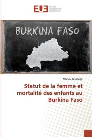 Statut de la femme et mortalité des enfants au Burkina Faso de Noufou Savadogo