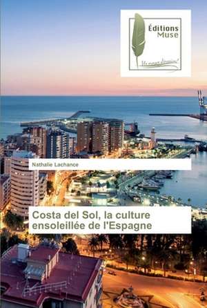 Costa del Sol, la culture ensoleillée de l'Espagne de Nathalie Lachance