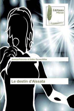 Le destin d'Aïssata de Jessica-Florence Et Didier Reuss-Nliba