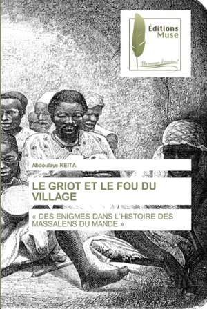 LE GRIOT ET LE FOU DU VILLAGE de Abdoulaye Keita