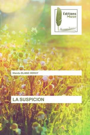 LA SUSPICION de Nlandu Blaise Hergy