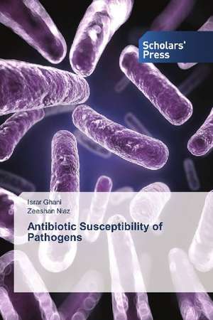 Antibiotic Susceptibility of Pathogens de Israr Ghani