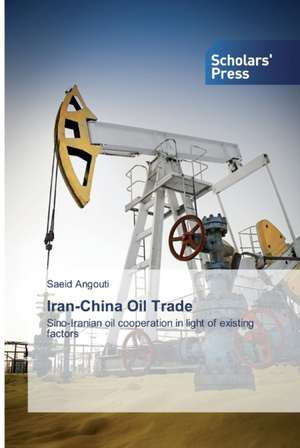 Iran-China Oil Trade de Saeid Angouti