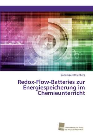 Redox-Flow-Batteries zur Energiespeicherung im Chemieunterricht de Dominique Rosenberg