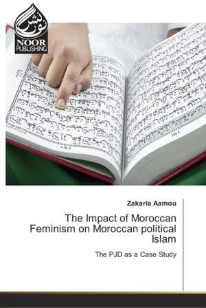 The Impact of Moroccan Feminism on Moroccan political Islam de Zakaria Aamou