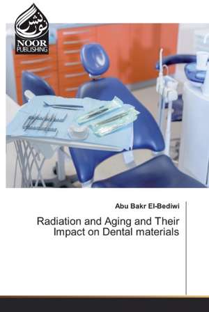 Radiation and Aging and Their Impact on Dental materials de Abu Bakr El-Bediwi