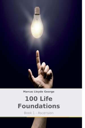 100 Life Foundations de Marcus Lloyde George